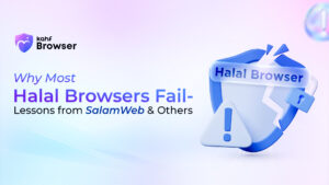 Why Most ‘Halal Browsers’ Fail